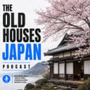 The Old Houses Japan Podcast